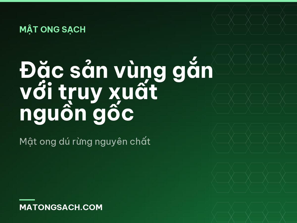 Đặc sản vùng gắn với truy xuất nguồn gốc