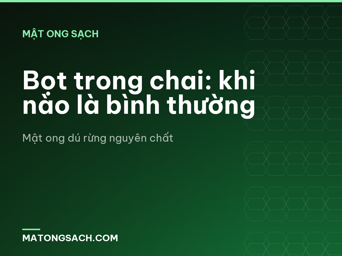 Bọt trong chai: khi nào là bình thường