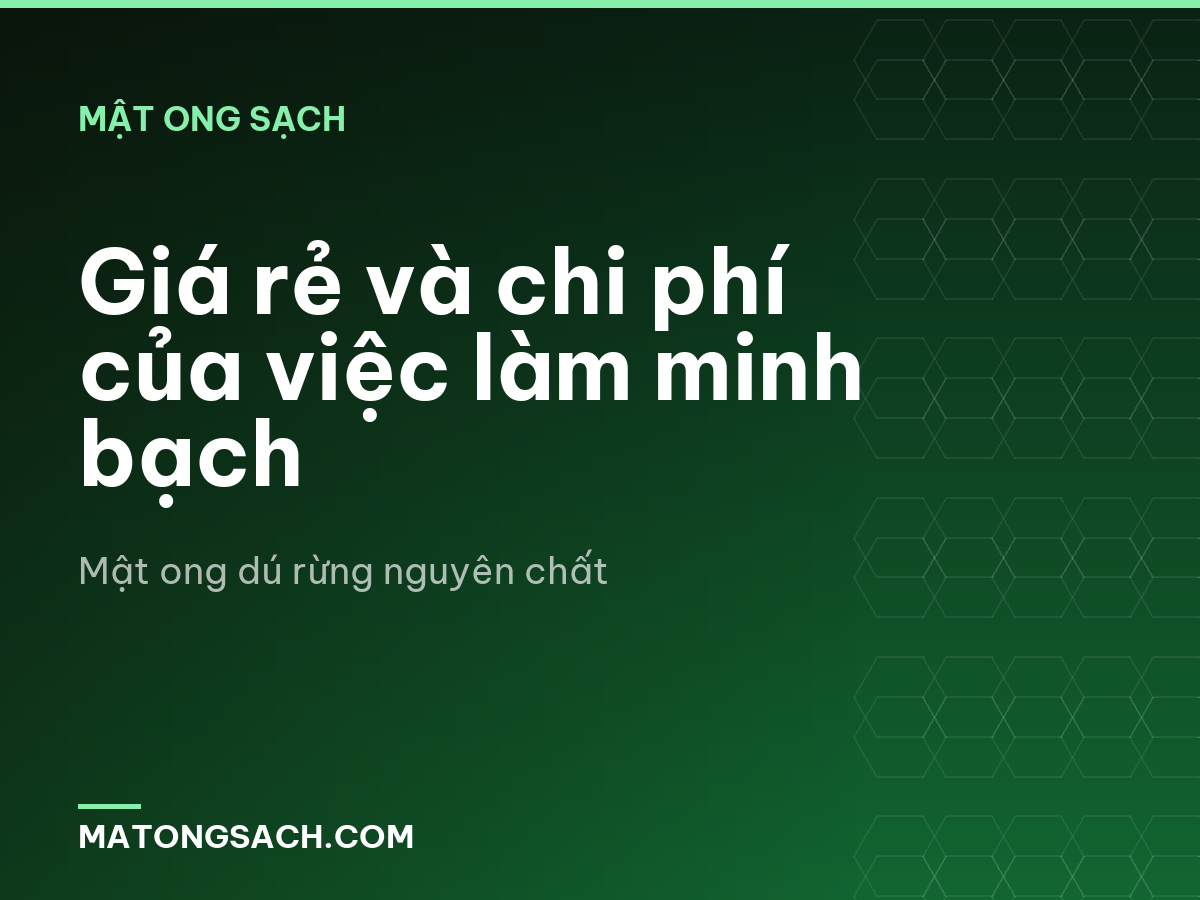 Giá rẻ và chi phí của việc làm minh bạch