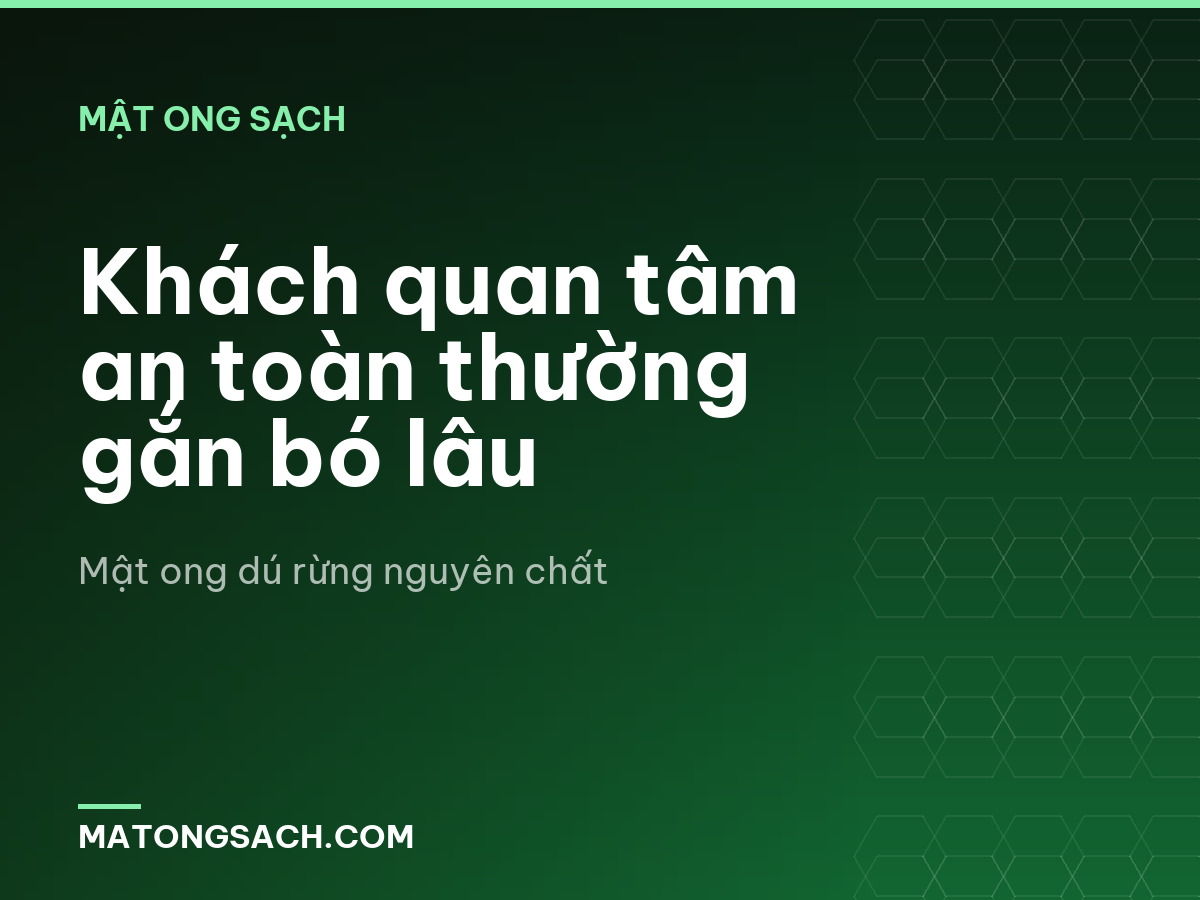 Khách quan tâm an toàn thường gắn bó lâu