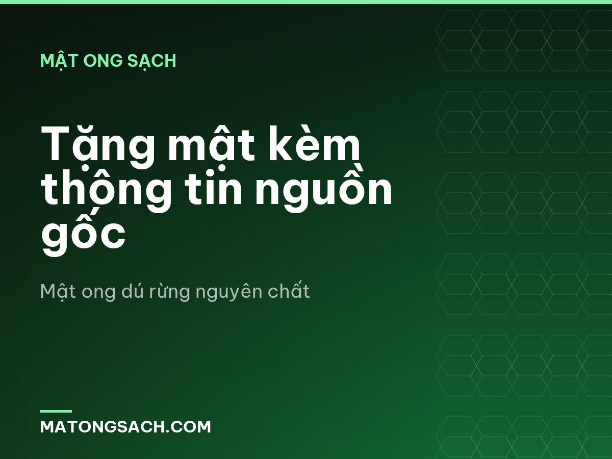 Tặng mật kèm thông tin nguồn gốc