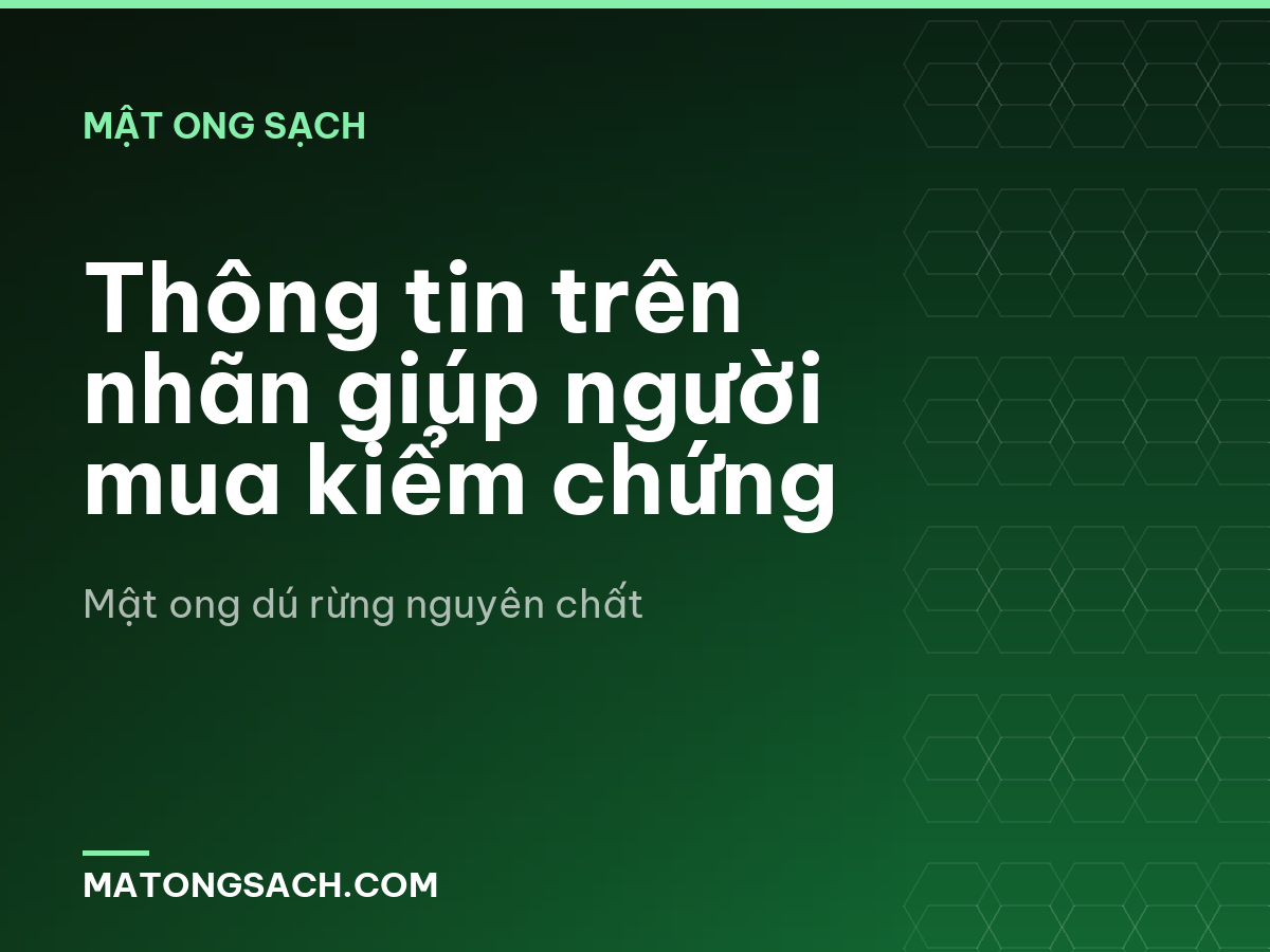 Thông tin trên nhãn giúp người mua kiểm chứng