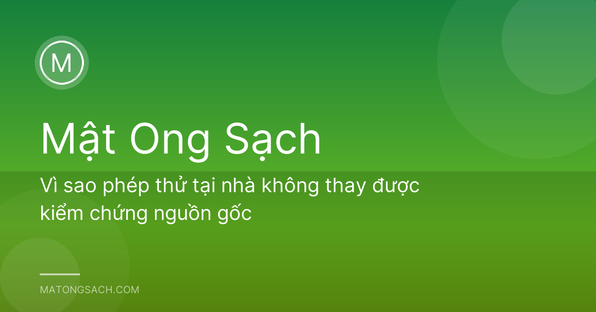 Vì sao phép thử tại nhà không thay được kiểm chứng nguồn gốc