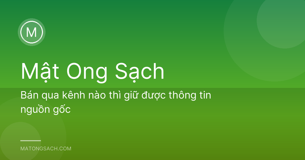 Bán qua kênh nào thì giữ được thông tin nguồn gốc